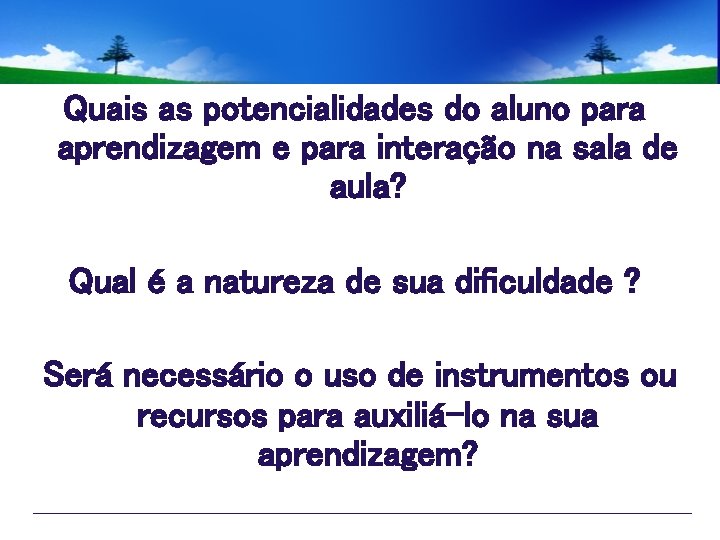 Quais as potencialidades do aluno para aprendizagem e para interação na sala de aula?