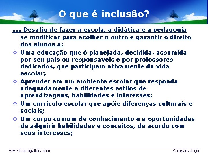 O que é inclusão? . . . Desafio de fazer a escola, a didática