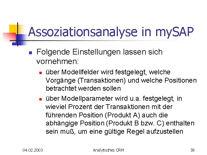 Assoziationsanalyse in my. SAP n Folgende Einstellungen lassen sich vornehmen: n n 04. 02. Assoziationsanalyse in my. SAP n Folgende Einstellungen lassen sich vornehmen: n n 04. 02.