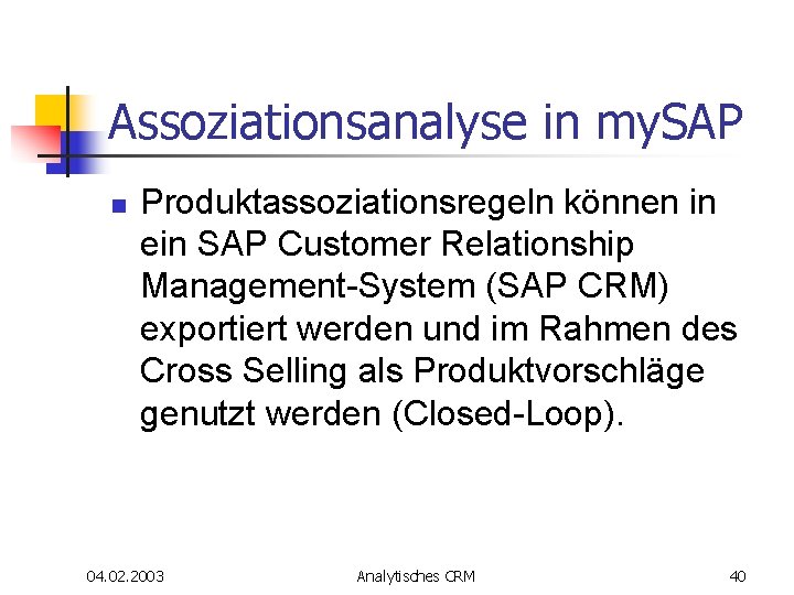 Assoziationsanalyse in my. SAP n Produktassoziationsregeln können in ein SAP Customer Relationship Management-System (SAP Assoziationsanalyse in my. SAP n Produktassoziationsregeln können in ein SAP Customer Relationship Management-System (SAP