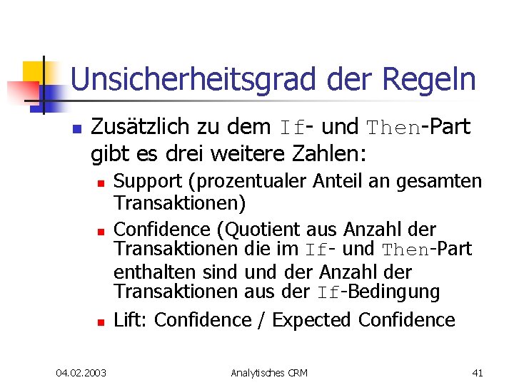 Unsicherheitsgrad der Regeln n Zusätzlich zu dem If- und Then-Part gibt es drei weitere Unsicherheitsgrad der Regeln n Zusätzlich zu dem If- und Then-Part gibt es drei weitere