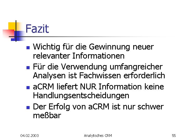 Fazit n n Wichtig für die Gewinnung neuer relevanter Informationen Für die Verwendung umfangreicher Fazit n n Wichtig für die Gewinnung neuer relevanter Informationen Für die Verwendung umfangreicher