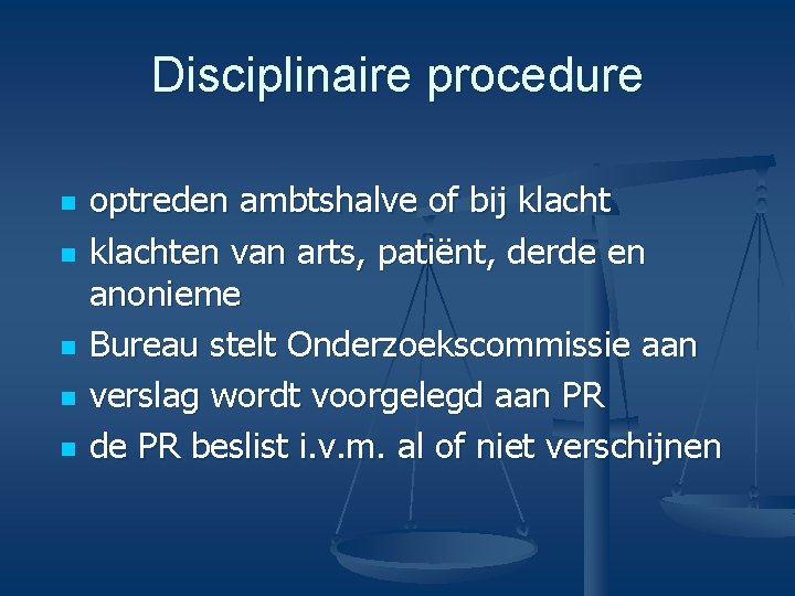 Disciplinaire procedure n n n optreden ambtshalve of bij klachten van arts, patiënt, derde