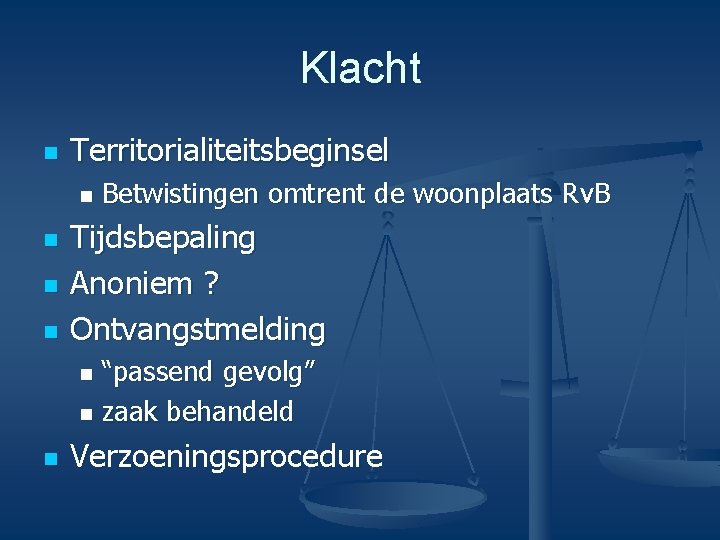 Klacht n Territorialiteitsbeginsel n n Betwistingen omtrent de woonplaats Rv. B Tijdsbepaling Anoniem ?