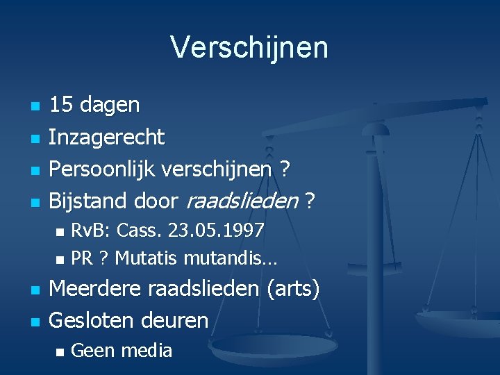 Verschijnen n n 15 dagen Inzagerecht Persoonlijk verschijnen ? Bijstand door raadslieden ? Rv.