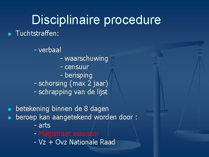 Disciplinaire procedure n Tuchtstraffen: - verbaal - waarschuwing - censuur - berisping - schorsing