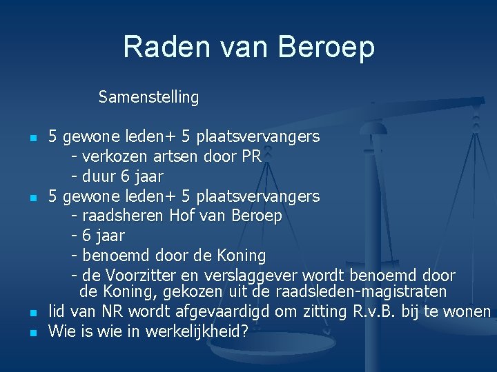 Raden van Beroep Samenstelling n n 5 gewone leden+ 5 plaatsvervangers - verkozen artsen