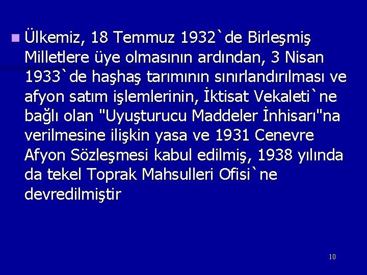 n Ülkemiz, 18 Temmuz 1932`de Birleşmiş Milletlere üye olmasının ardından, 3 Nisan 1933`de haşhaş