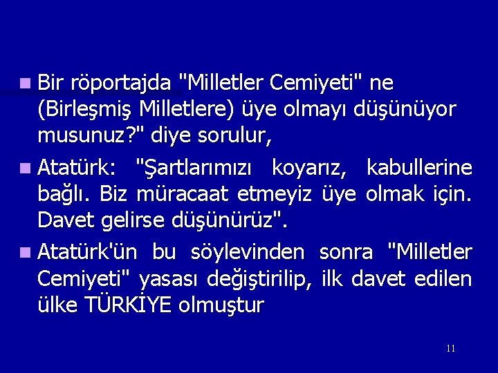 n Bir röportajda "Milletler Cemiyeti" ne (Birleşmiş Milletlere) üye olmayı düşünüyor musunuz? " diye n Bir röportajda "Milletler Cemiyeti" ne (Birleşmiş Milletlere) üye olmayı düşünüyor musunuz? " diye