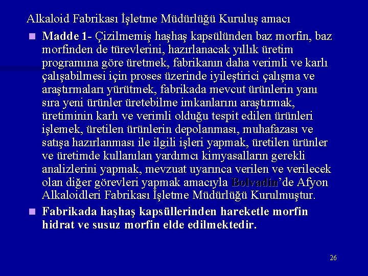 Alkaloid Fabrikası İşletme Müdürlüğü Kuruluş amacı n Madde 1 - Çizilmemiş haşhaş kapsülünden baz