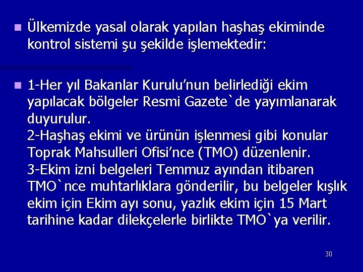 n Ülkemizde yasal olarak yapılan haşhaş ekiminde kontrol sistemi şu şekilde işlemektedir: n 1