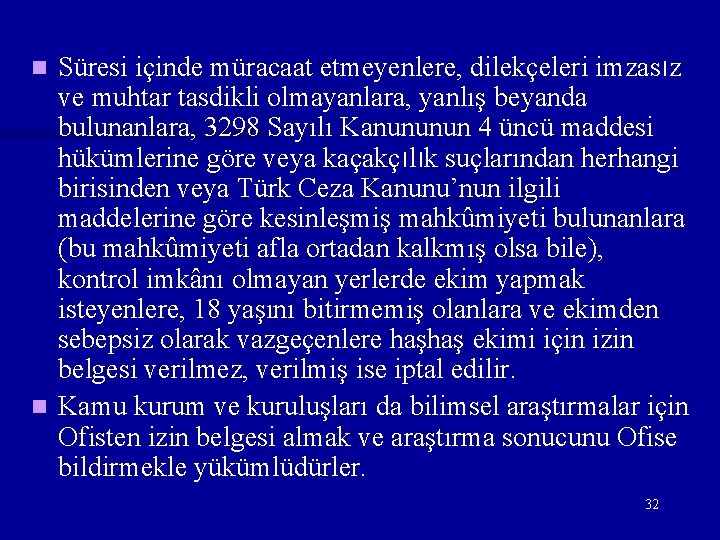 Süresi içinde müracaat etmeyenlere, dilekçeleri imzasız ve muhtar tasdikli olmayanlara, yanlış beyanda bulunanlara, 3298