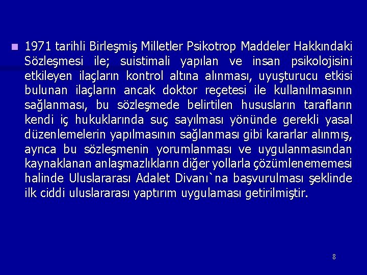 n 1971 tarihli Birleşmiş Milletler Psikotrop Maddeler Hakkındaki Sözleşmesi ile; suistimali yapılan ve insan n 1971 tarihli Birleşmiş Milletler Psikotrop Maddeler Hakkındaki Sözleşmesi ile; suistimali yapılan ve insan