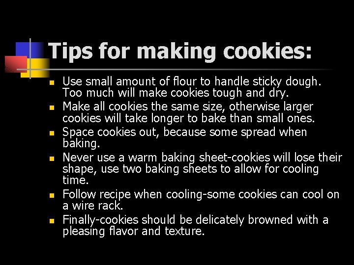 Tips for making cookies: n n n Use small amount of flour to handle