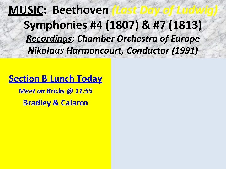 MUSIC: Beethoven (Last Day of Ludwig) Symphonies #4 (1807) & #7 (1813) Recordings: Chamber