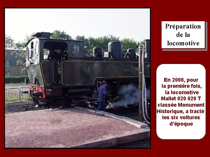 Préparation de la locomotive En 2008, pour la première fois, la locomotive Mallet 020