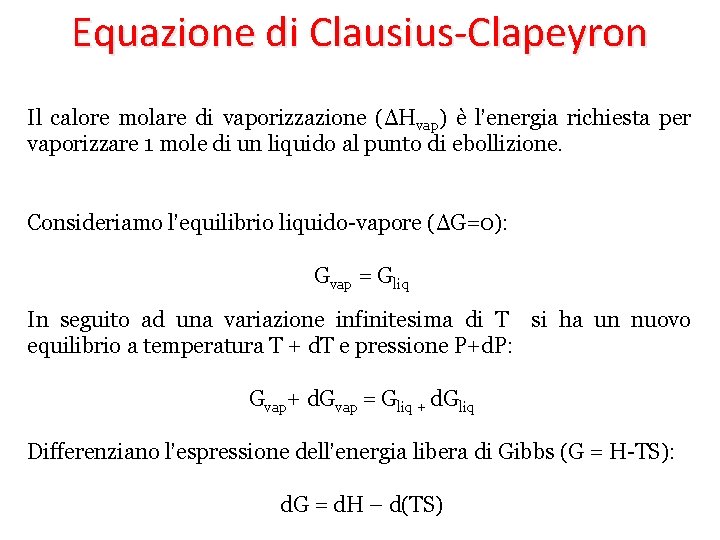 Equazione di Clausius-Clapeyron Il calore molare di vaporizzazione (ΔHvap) è l’energia richiesta per vaporizzare