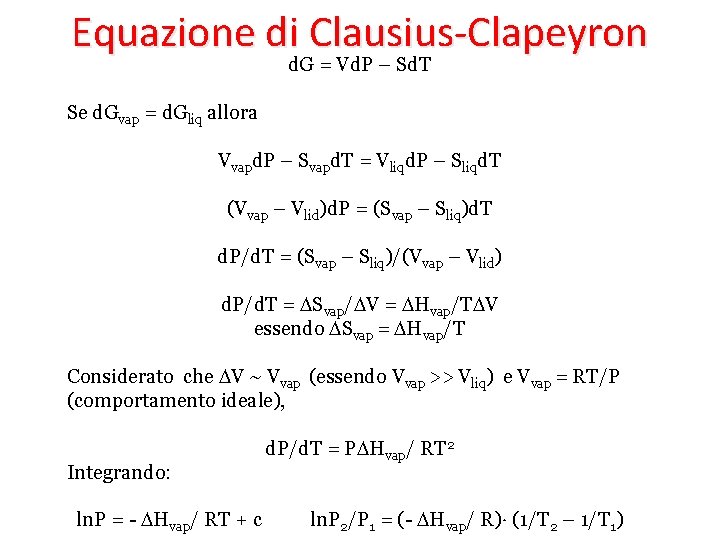 Equazione di Clausius-Clapeyron d. G = Vd. P – Sd. T Se d. Gvap