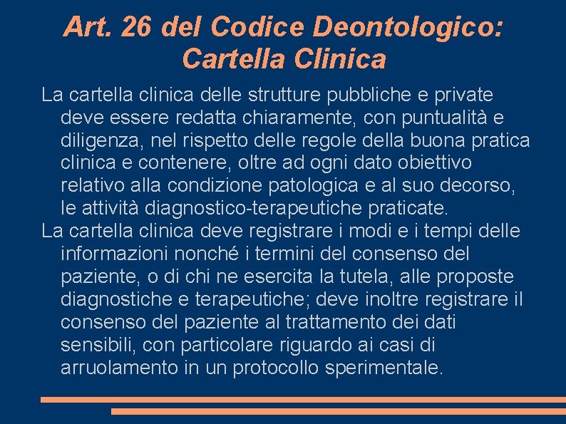 Art. 26 del Codice Deontologico: Cartella Clinica La cartella clinica delle strutture pubbliche e