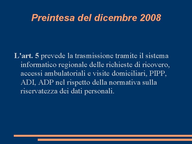 Preintesa del dicembre 2008 L'art. 5 prevede la trasmissione tramite il sistema informatico regionale