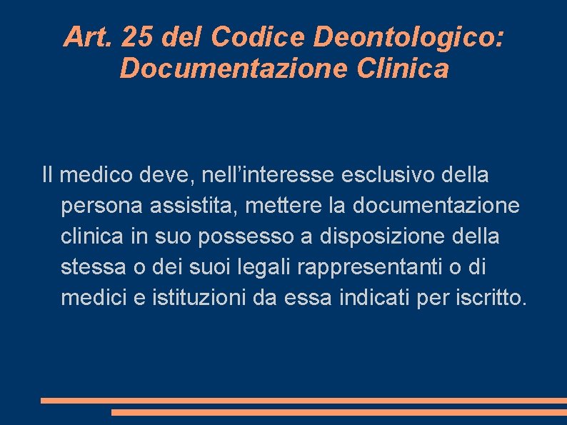 Art. 25 del Codice Deontologico: Documentazione Clinica Il medico deve, nell’interesse esclusivo della persona