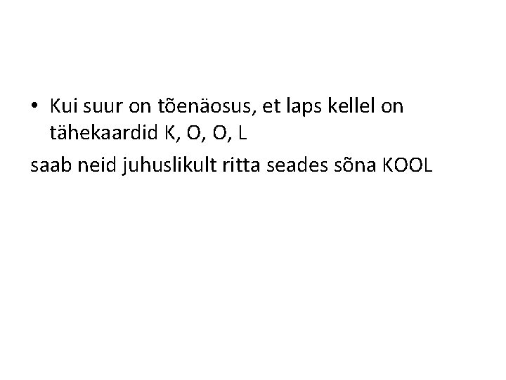  • Kui suur on tõenäosus, et laps kellel on tähekaardid K, O, O,