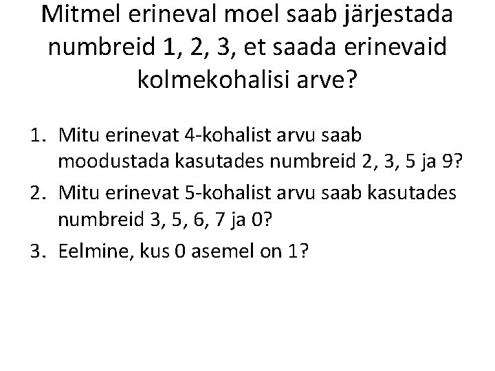 Mitmel erineval moel saab järjestada numbreid 1, 2, 3, et saada erinevaid kolmekohalisi arve?