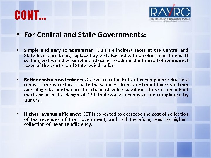 CONT… For Central and State Governments: Simple and easy to administer: Multiple indirect taxes