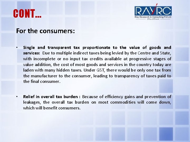 CONT… For the consumers: • Single and transparent tax proportionate to the value of