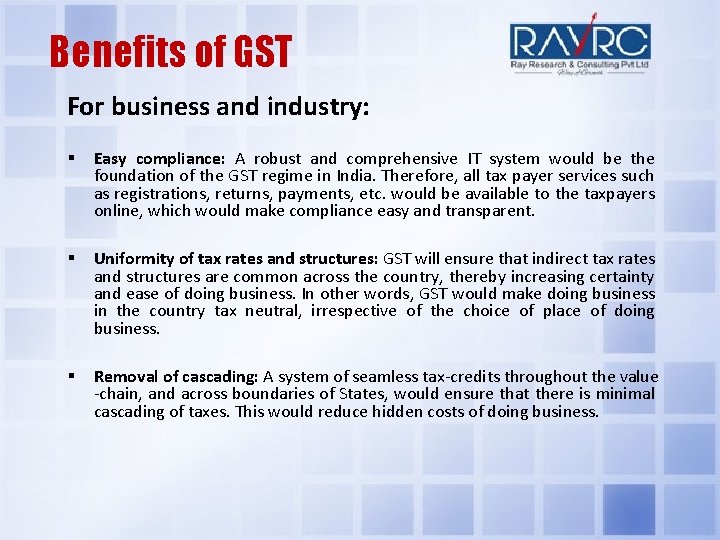 Benefits of GST For business and industry: Easy compliance: A robust and comprehensive IT