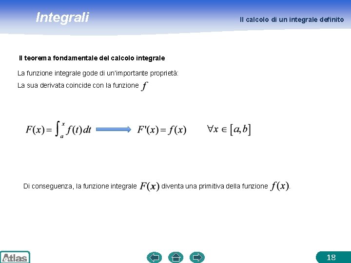 Integrali Il calcolo di un integrale definito Il teorema fondamentale del calcolo integrale La Integrali Il calcolo di un integrale definito Il teorema fondamentale del calcolo integrale La