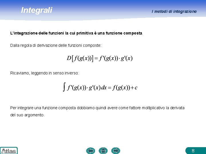 Integrali I metodi di integrazione L’integrazione delle funzioni la cui primitiva è una funzione