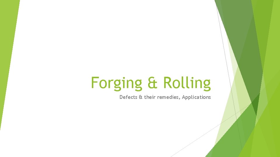 Forging & Rolling Defects & their remedies, Applications 