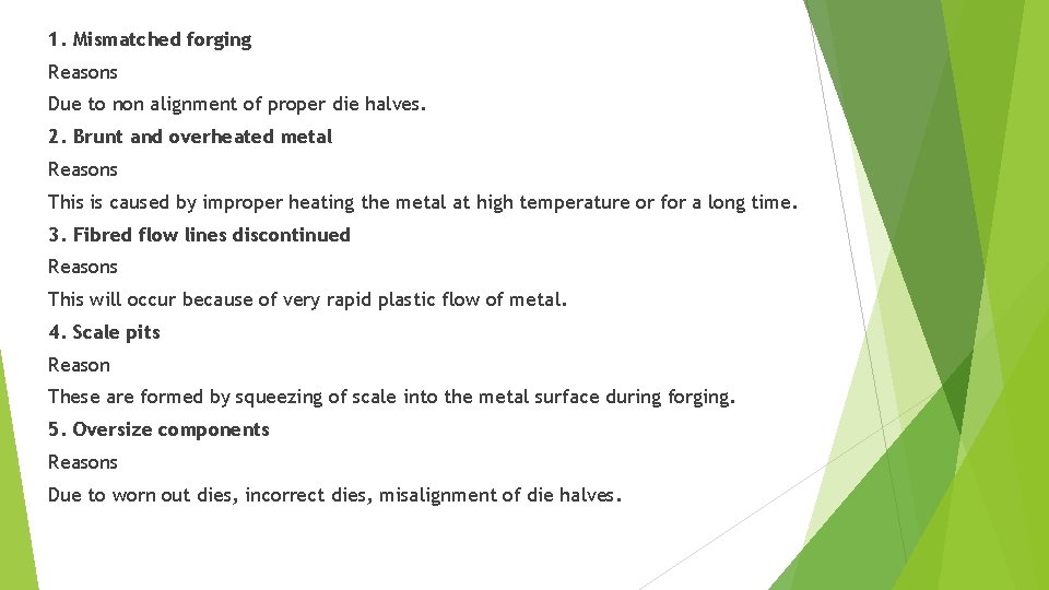 1. Mismatched forging Reasons Due to non alignment of proper die halves. 2. Brunt