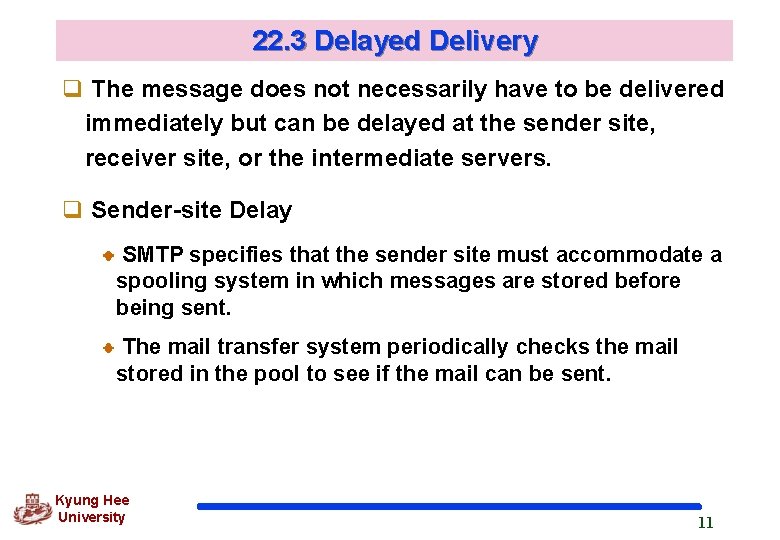 22. 3 Delayed Delivery q The message does not necessarily have to be delivered 22. 3 Delayed Delivery q The message does not necessarily have to be delivered