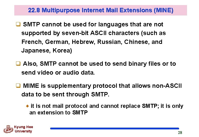 22. 8 Multipurpose Internet Mail Extensions (MINE) q SMTP cannot be used for languages 22. 8 Multipurpose Internet Mail Extensions (MINE) q SMTP cannot be used for languages