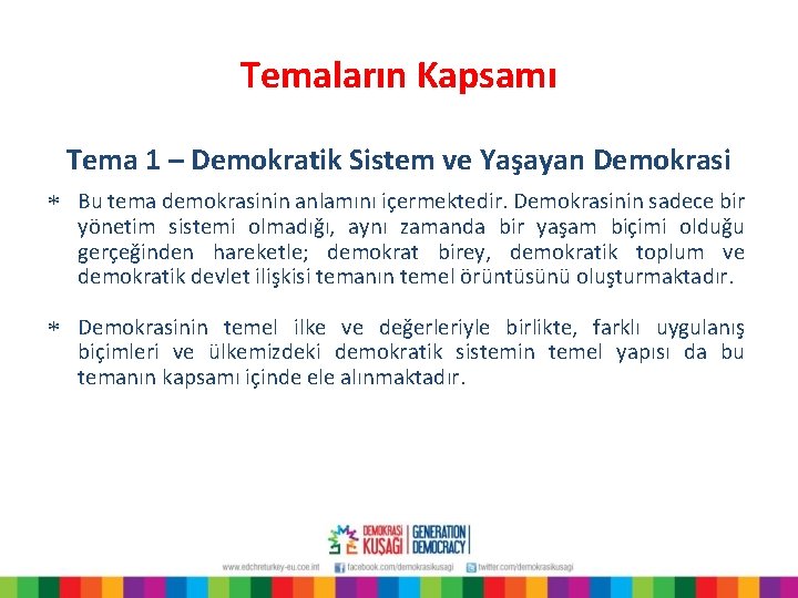 Temaların Kapsamı Tema 1 – Demokratik Sistem ve Yaşayan Demokrasi * Bu tema demokrasinin