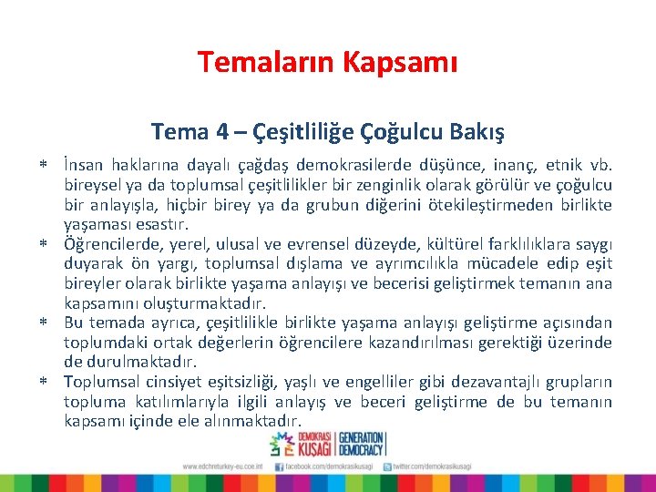 Temaların Kapsamı Tema 4 – Çeşitliliğe Çoğulcu Bakış * İnsan haklarına dayalı çağdaş demokrasilerde