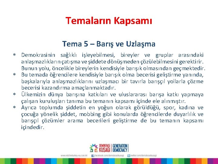 Temaların Kapsamı Tema 5 – Barış ve Uzlaşma * Demokrasinin sağlıklı işleyebilmesi, bireyler ve