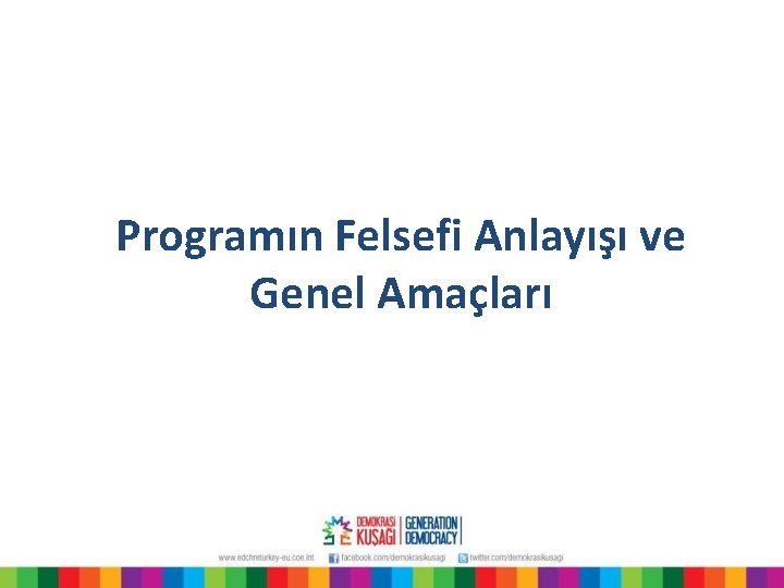 Programın Felsefi Anlayışı ve Genel Amaçları 