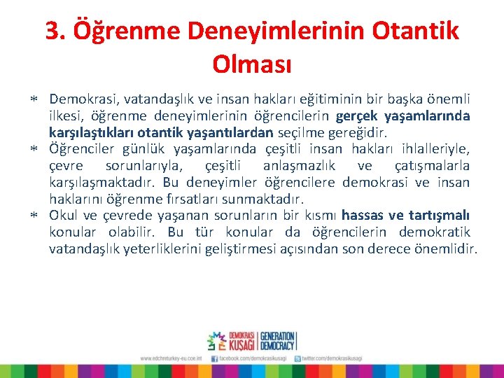 3. Öğrenme Deneyimlerinin Otantik Olması * Demokrasi, vatandaşlık ve insan hakları eğitiminin bir başka