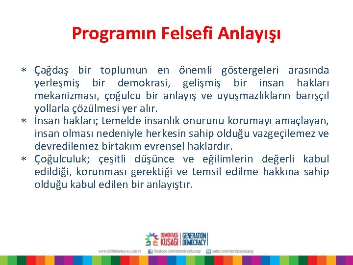 Programın Felsefi Anlayışı * Çağdaş bir toplumun en önemli göstergeleri arasında yerleşmiş bir demokrasi,