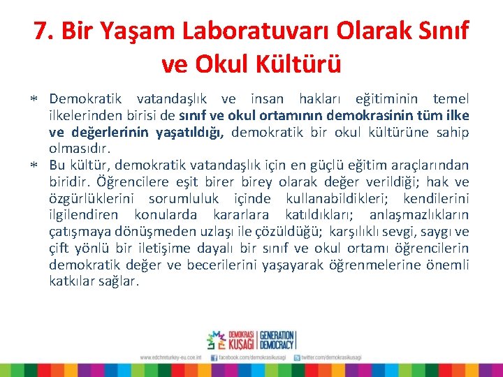 7. Bir Yaşam Laboratuvarı Olarak Sınıf ve Okul Kültürü * Demokratik vatandaşlık ve insan