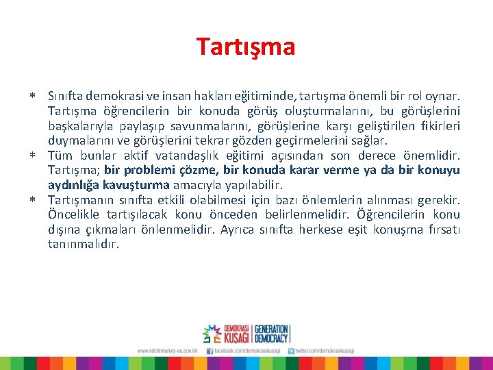 Tartışma * Sınıfta demokrasi ve insan hakları eğitiminde, tartışma önemli bir rol oynar. Tartışma