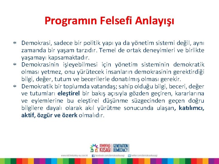 Programın Felsefi Anlayışı * Demokrasi, sadece bir politik yapı ya da yönetim sistemi değil,