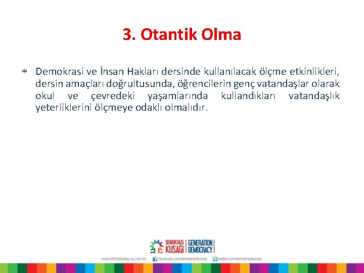 3. Otantik Olma * Demokrasi ve İnsan Hakları dersinde kullanılacak ölçme etkinlikleri, dersin amaçları