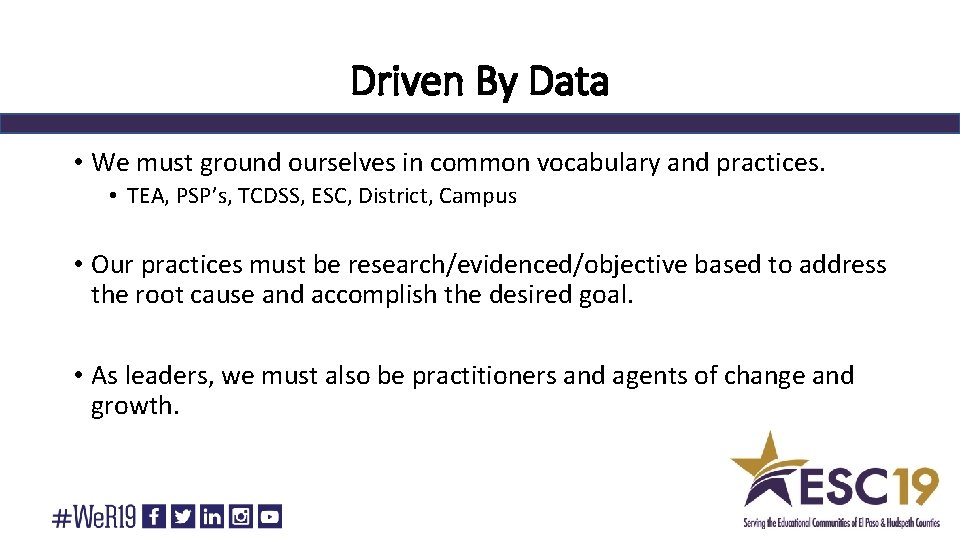 Driven By Data • We must ground ourselves in common vocabulary and practices. •