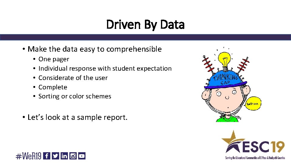 Driven By Data • Make the data easy to comprehensible • • • One