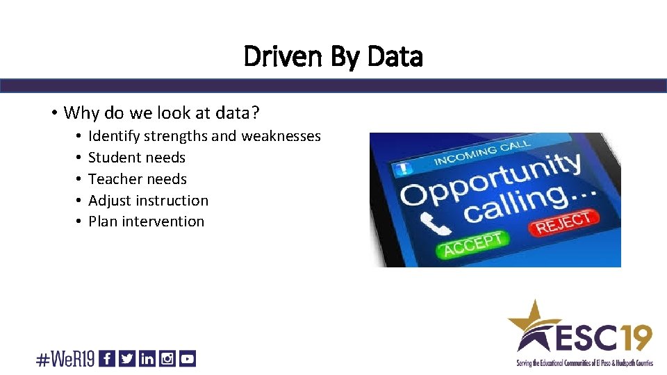 Driven By Data • Why do we look at data? • • • Identify