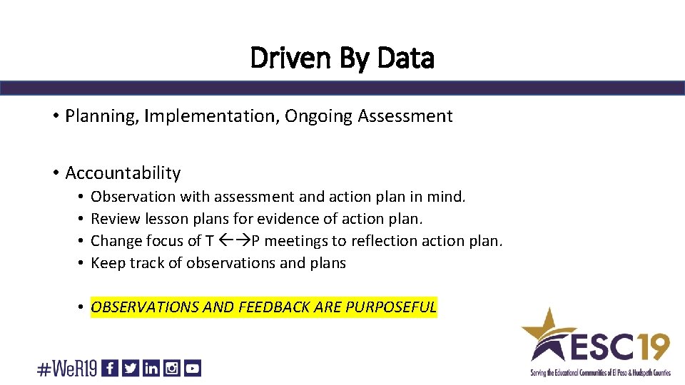 Driven By Data • Planning, Implementation, Ongoing Assessment • Accountability • • Observation with